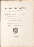 LE MUSÉE FRANÇAIS RECUEIL COMPLET DES TABLEAUX, STATUES, ET BAS-RELIEFS BY SIMON-CELESTIN CROZE-MAGNAN Only 600 Printed!