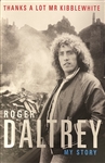 Signed copy of ROGER DALTREYs "Thanks a Lot Mr. Kibblewhite: My Story"